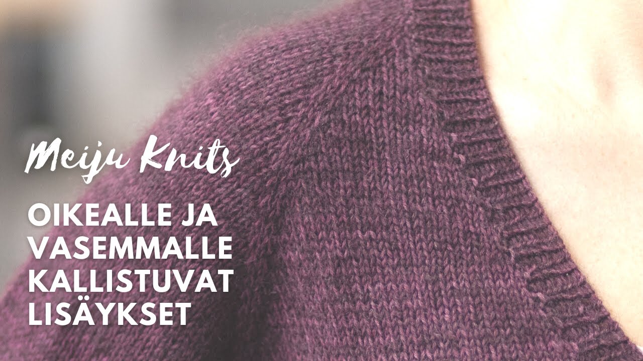 Miten neulot oikealle ja vasemmalle kallistuvat lisäykset?