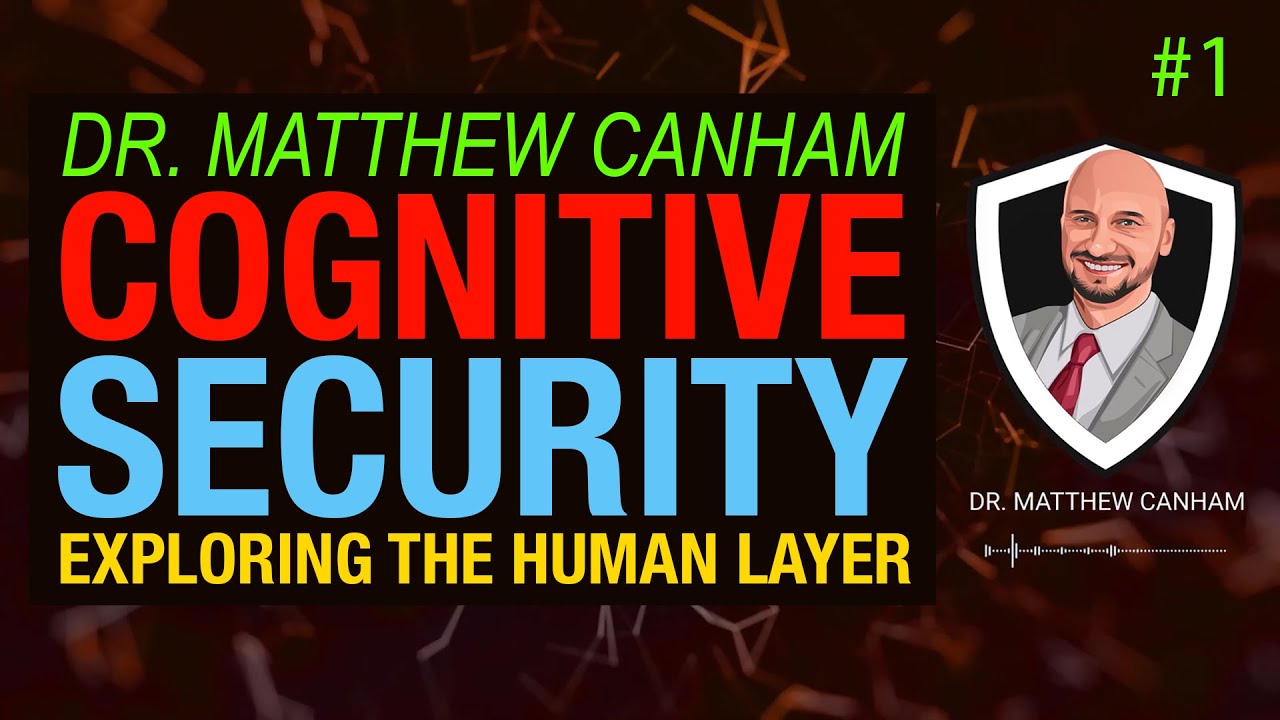 Cognitive Security: Exploring the Human Layer w/ Dr. Matthew Canham | CSI Talks #1