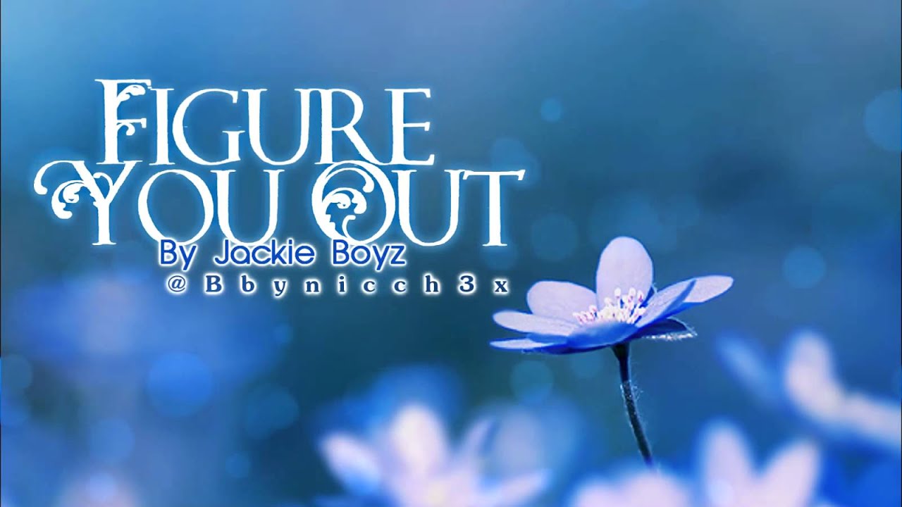 Jackie Boyz - Figure You Out