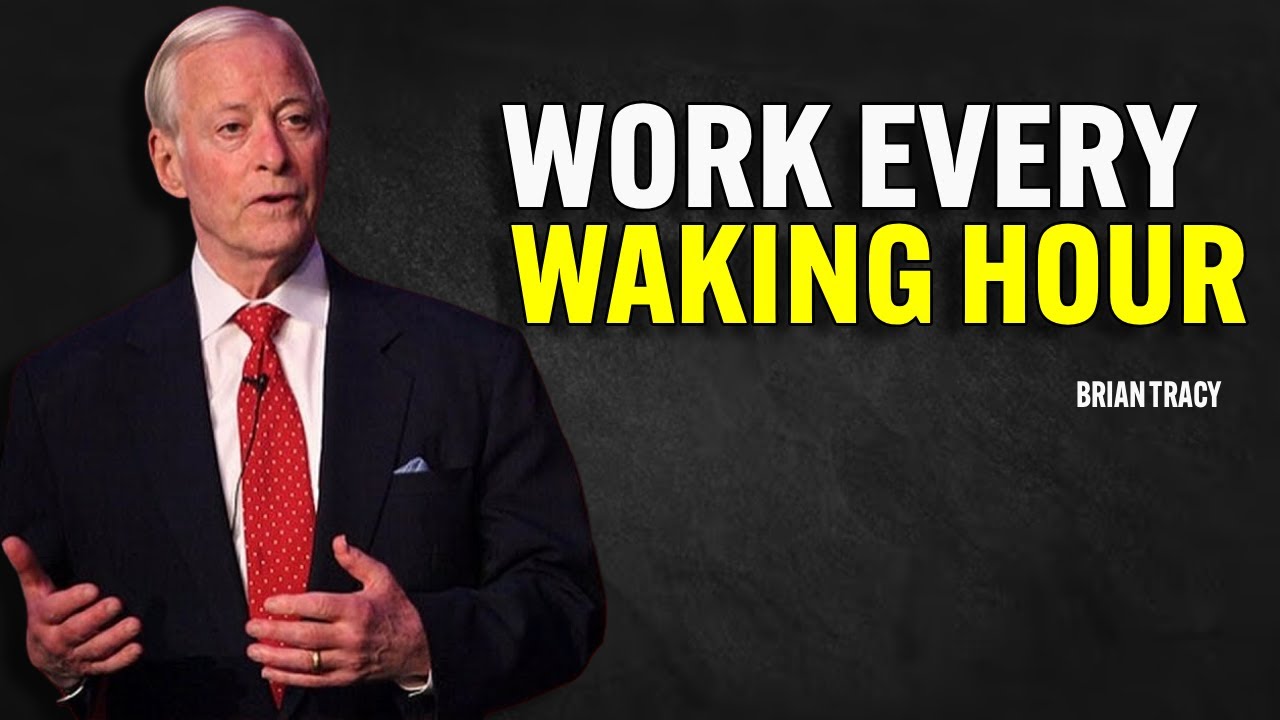 Work Every Waking Hour - Brian Tracy Motivation