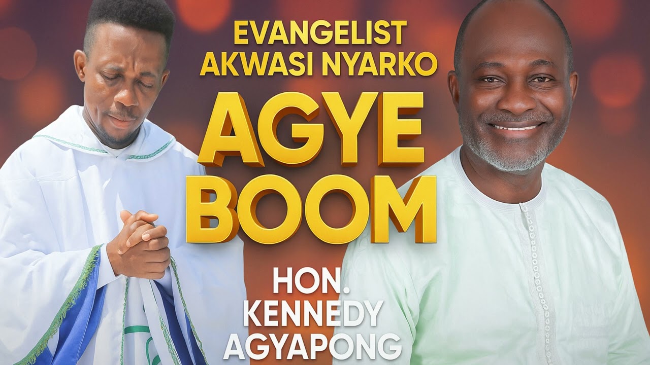 Agye Boom | Evangelist Akwasi Nyarko