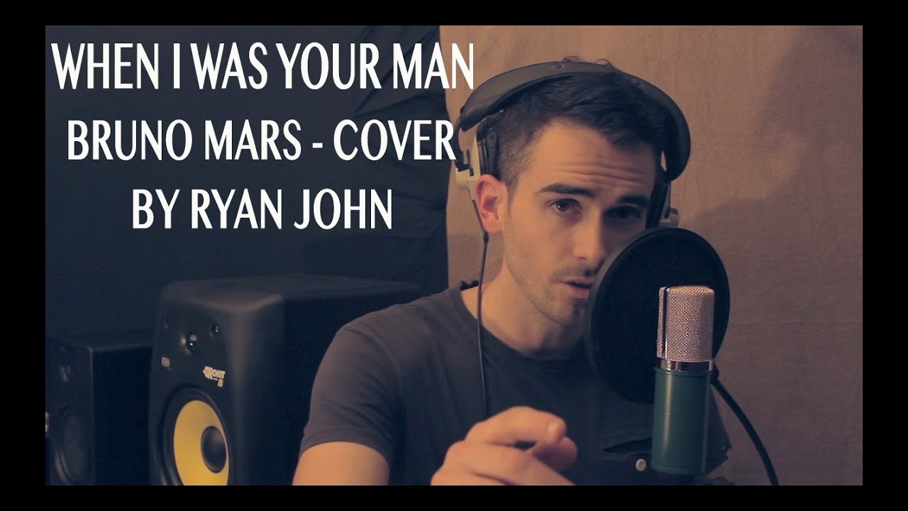 BRUNO MARS - WHEN I WAS YOUR MAN - RYAN JOHN - [COVER]