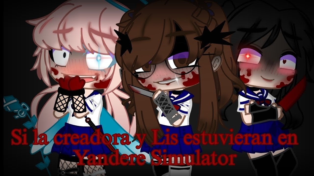 Si la creadora y Lis estuvieran en Yandere Simulator || #3  || GC || •L•S•G• || 