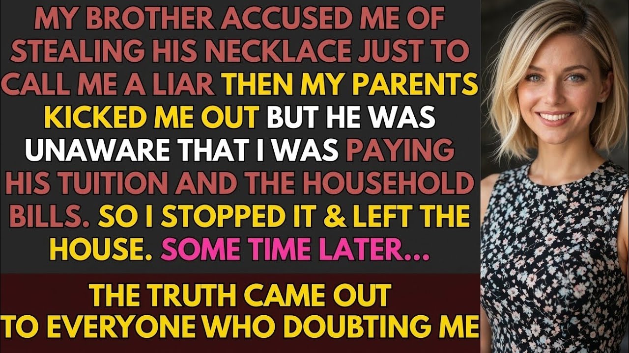 My Brother Accused Me Of Stealing His Necklace Just To Call Me A Liar Then My Parents Kicked Me Out.