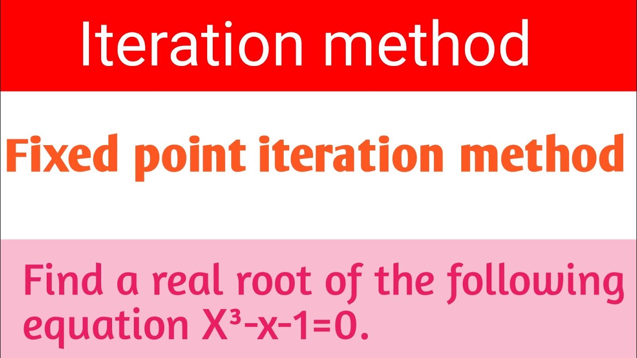 Fixed point iteration method|Iteration method.