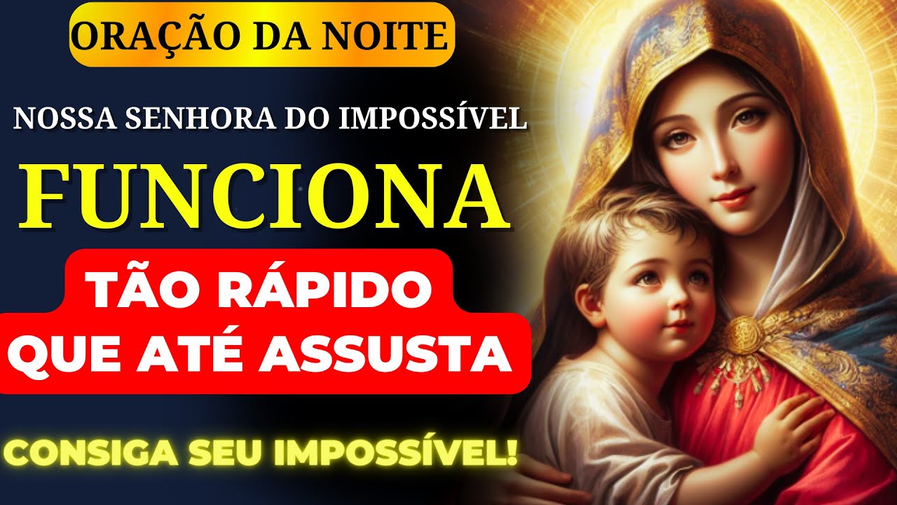 🙏A ORAÇÃO DA NOITE MAIS PODEROSA de NOSSA SENHORA DO IMPOSSÍVEL🙌 É SÓ OUVIR PARA RECEBER SEU PEDIDO❗