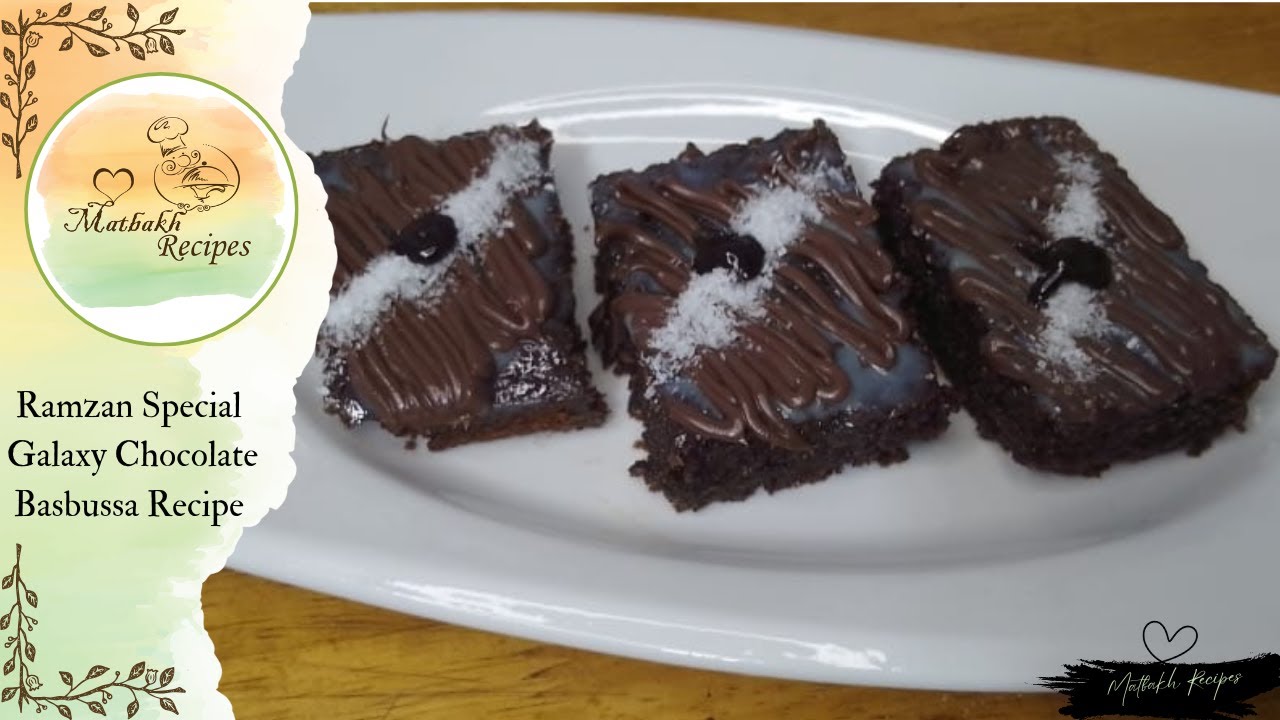 Ramzan special Galaxy Chocolate Basbousa recipe ||Galaxy Chocolate Basbousa by Matbakh Recipes