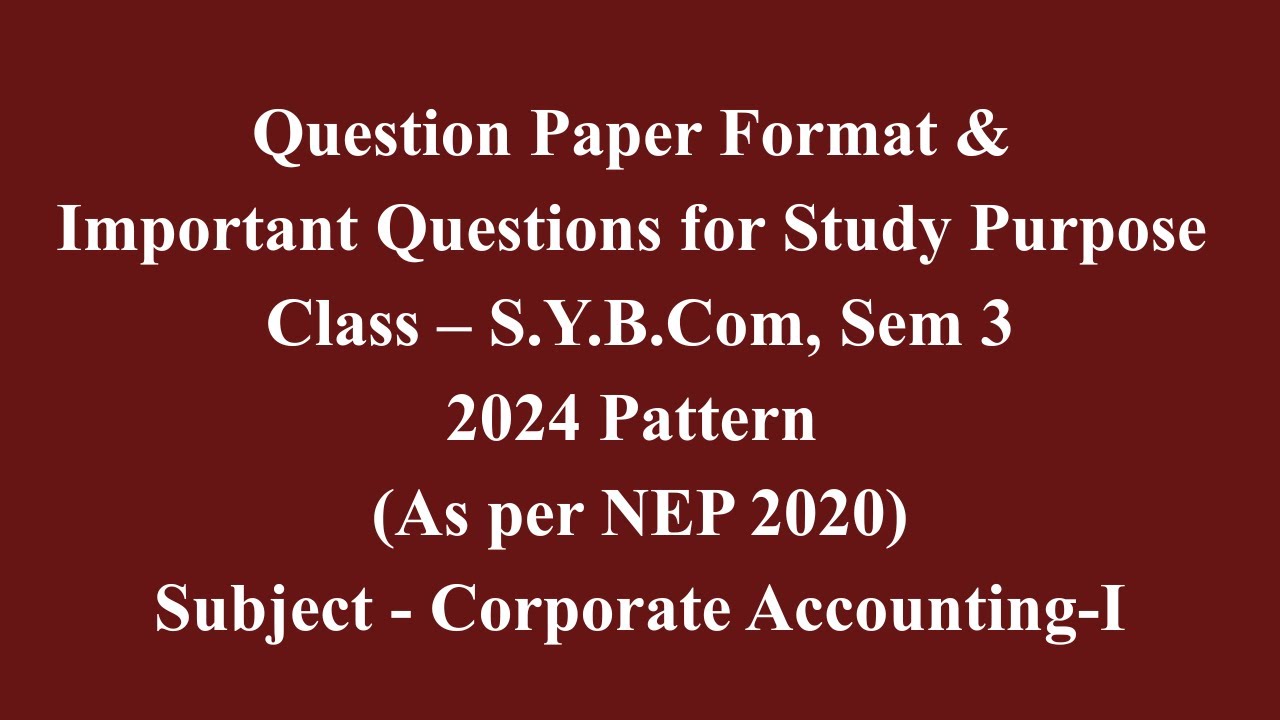 SYBcom, Sem 3 - NEP Pattern - Corporate Accounting I - Question Paper Format & Important Questions