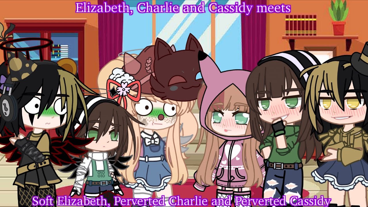 Elizabeth, Charlie and Cassidy meets Soft Elizabeth, Perv. Charlie and Perv. Cassidy | AU (NSWAM AU)
