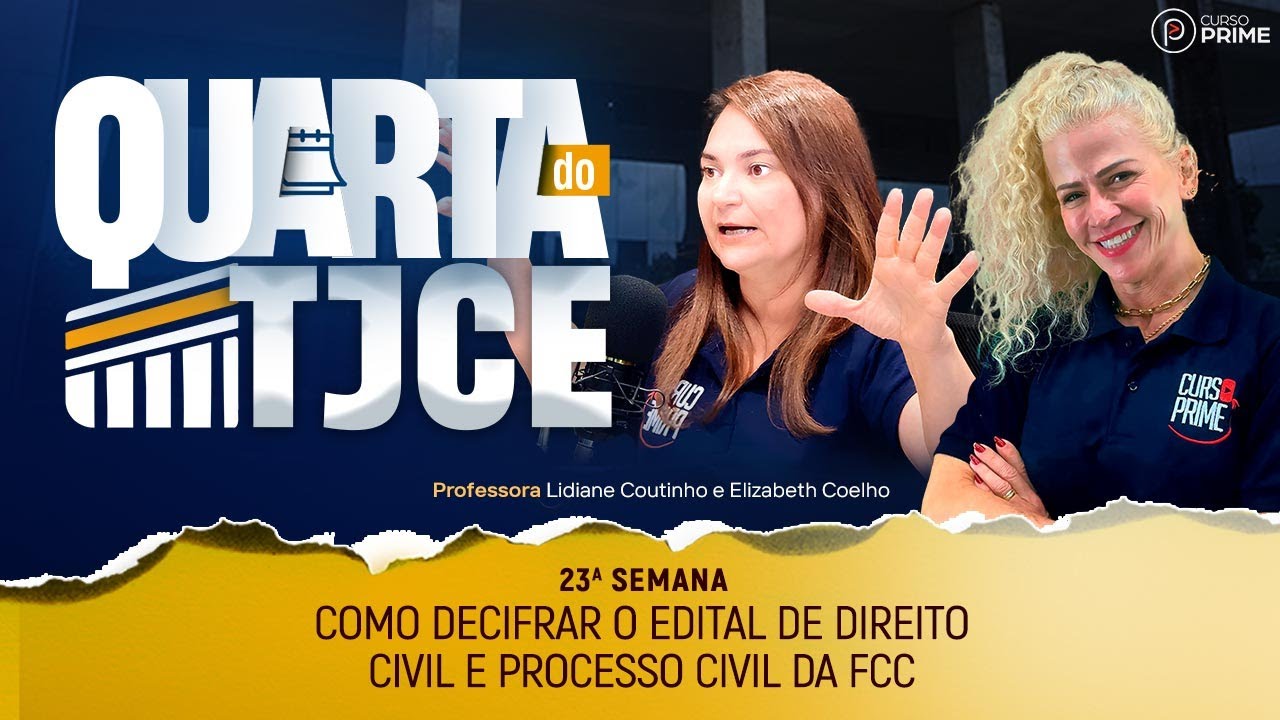 QUARTA DO TJCE | COMO DESCIFRAR O EDITAL DIREITO E PROCESSO CIVIL DA FCC | COM LIDIANE E ELIZABETH