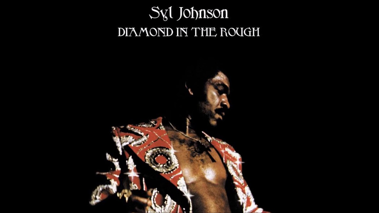 Syl Johnson - Diamond In The Rough (Full Album) HQ