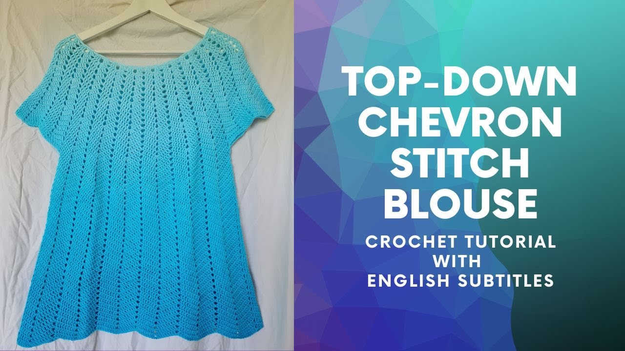 How To Crochet… A Top-Down Chevron Stitch/Zig-Zag Blouse (2022/English Subtitles)