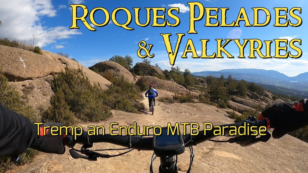 Roques Pelades & Valkyries - Tremp an Enduro MTB Paradise