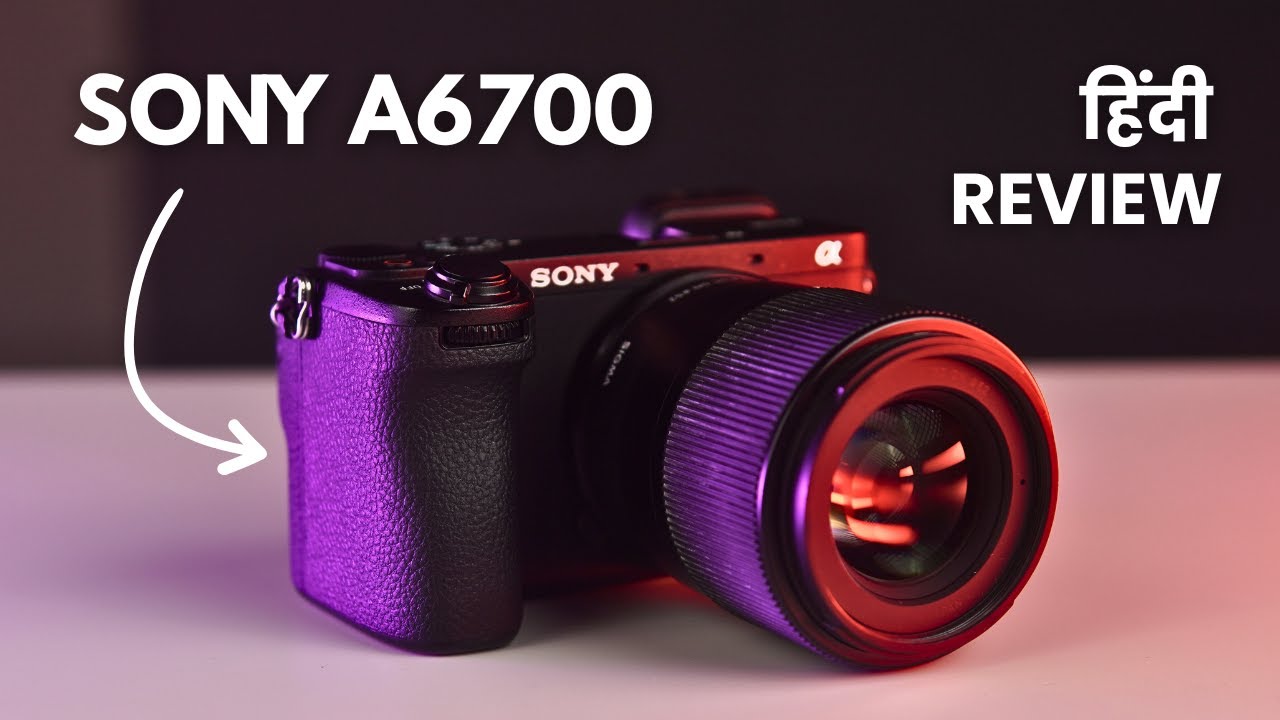 Sony A6700 Worth Buying in 2025? Honest Review in Hindi