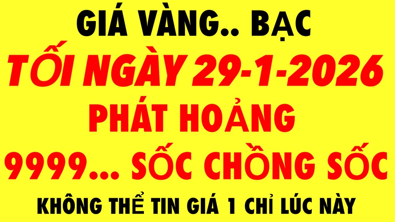 Giá vàng hôm nay mới nhất tối ngày 29-1-2026 - giá vàng 9999 hôm nay - giá vàng 9999 mới - giá vàng