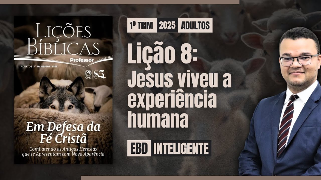 Lição 8 [Adultos] - Jesus viveu a experiência humana - EBD Inteligente