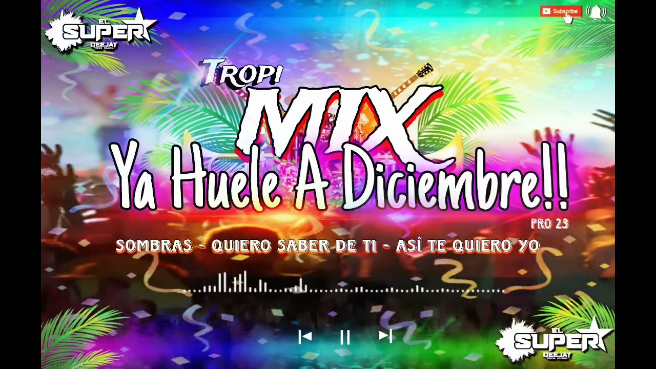 Mix Ya Huele A Diciembre! Sombras - Quiero Saber De Tí - Así Te quiero Yo - El Súper Dj Popayan Colo