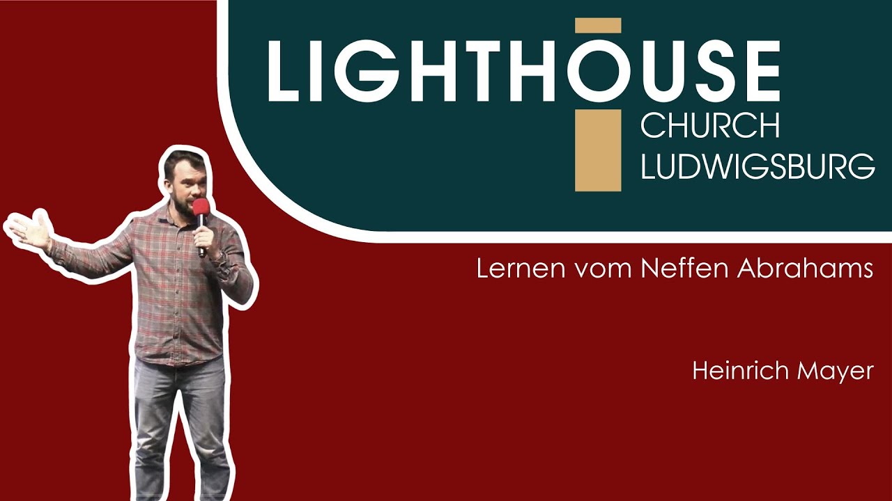 Lernen vom Neffen Abrahams | Heinrich Mayer | 23.11.25 | Lighthouse Church Ludwigsburg