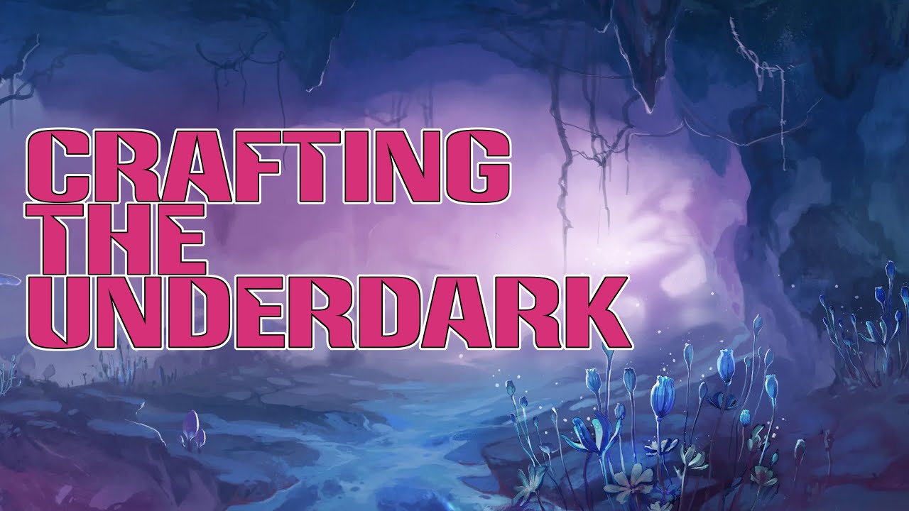Crafting The Underdark