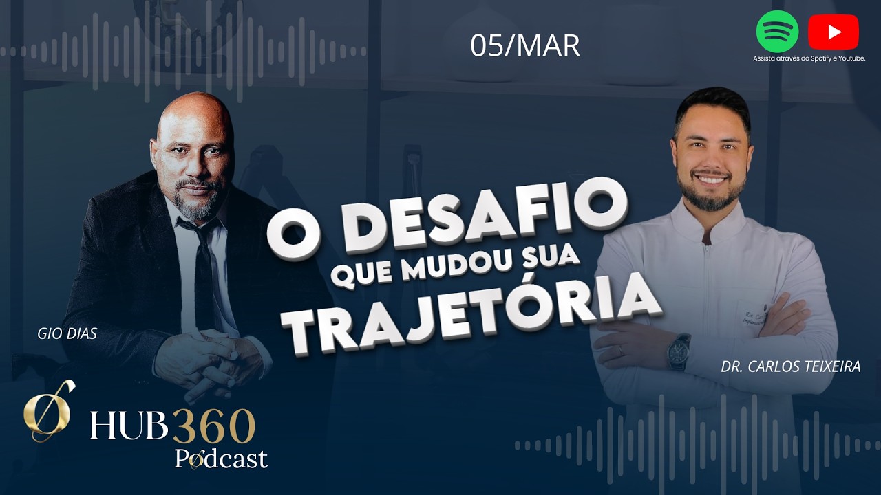 HUB 360 Podcast - Episódio 05 | Com Gio Dias & Participação de Dr. Carlos Teixeira