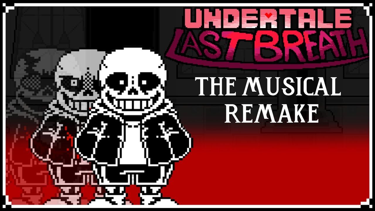 Undertale: Last Breath the Musical Remake