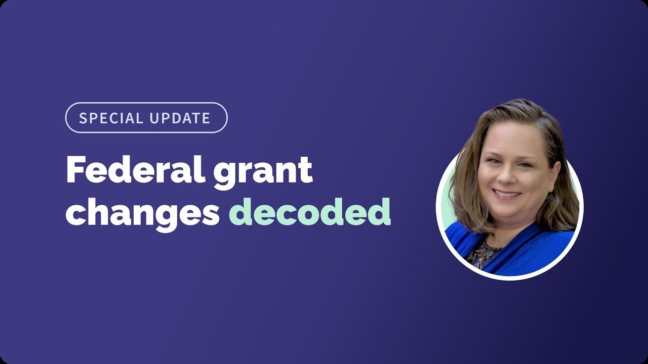 Navigating the Shifting Federal Grants Landscape | Instrumentl Workshop