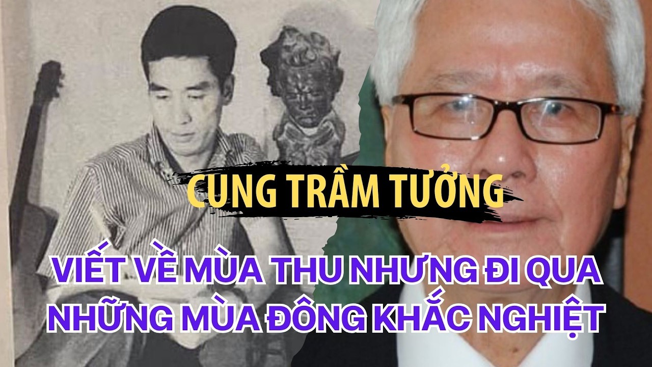 Cung Trầm Tưởng: Thi Sĩ Của “Mùa Thu Paris” Và 13 Năm Lao Tù