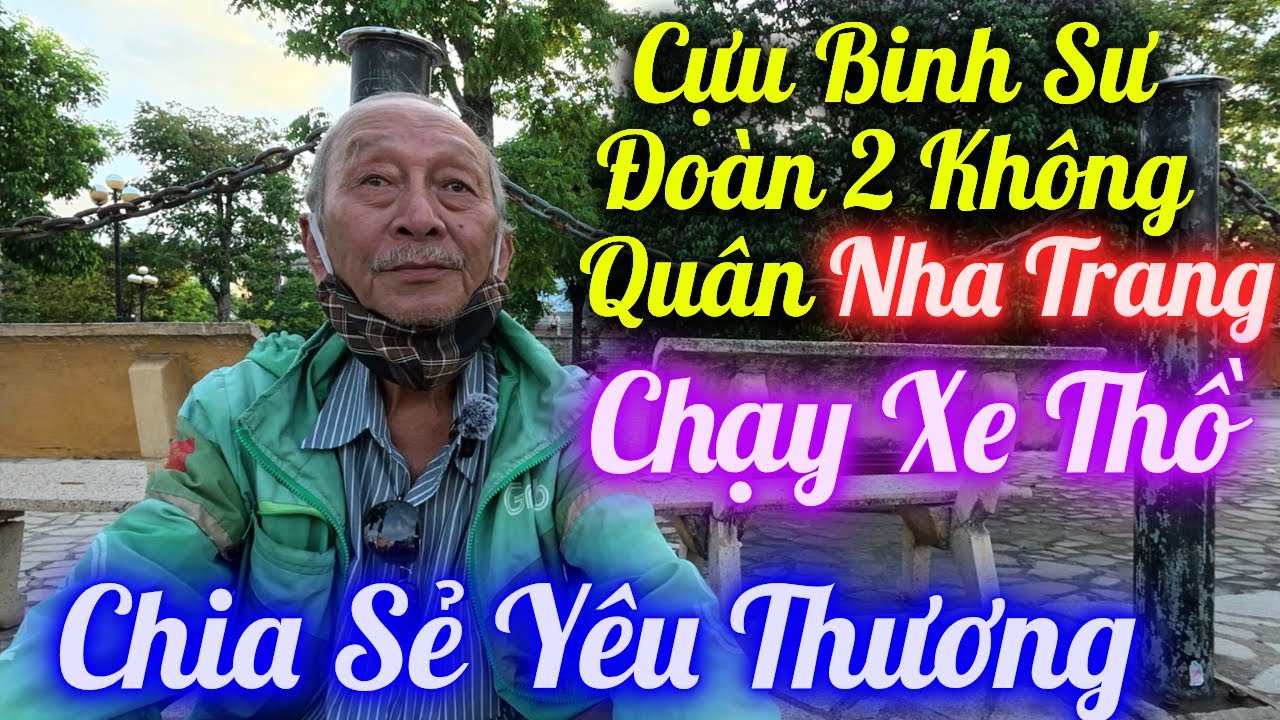 Chú Cựu Binh Sư Đoàn 2 Không Quân Nha Trang Chạy Xe Thồ Mưu Sinh.Giúp Đỡ Cho Chú/dân NhaTrang79.