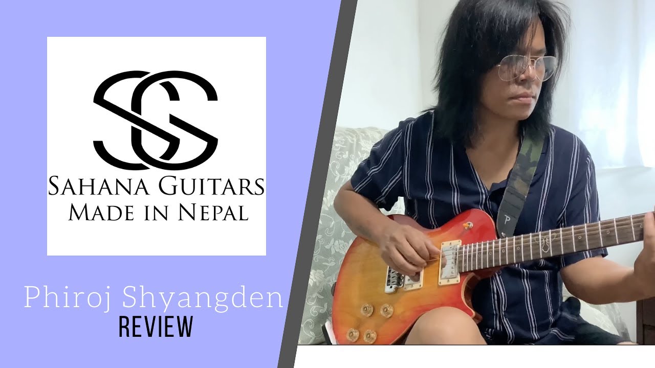 Sahana Guitar (Nepal) Review- Phiroj Shyangden