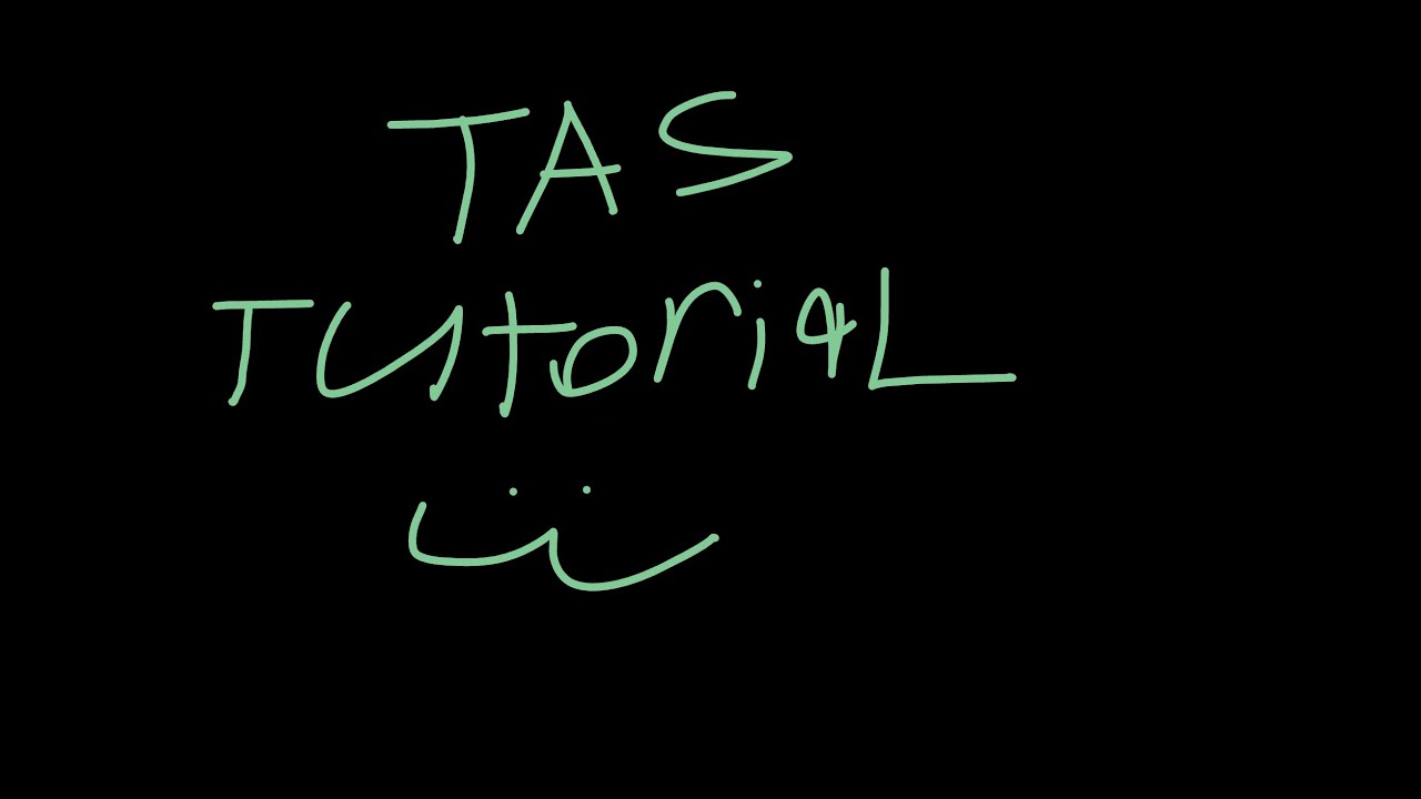 FULL TAS tutorial!!!