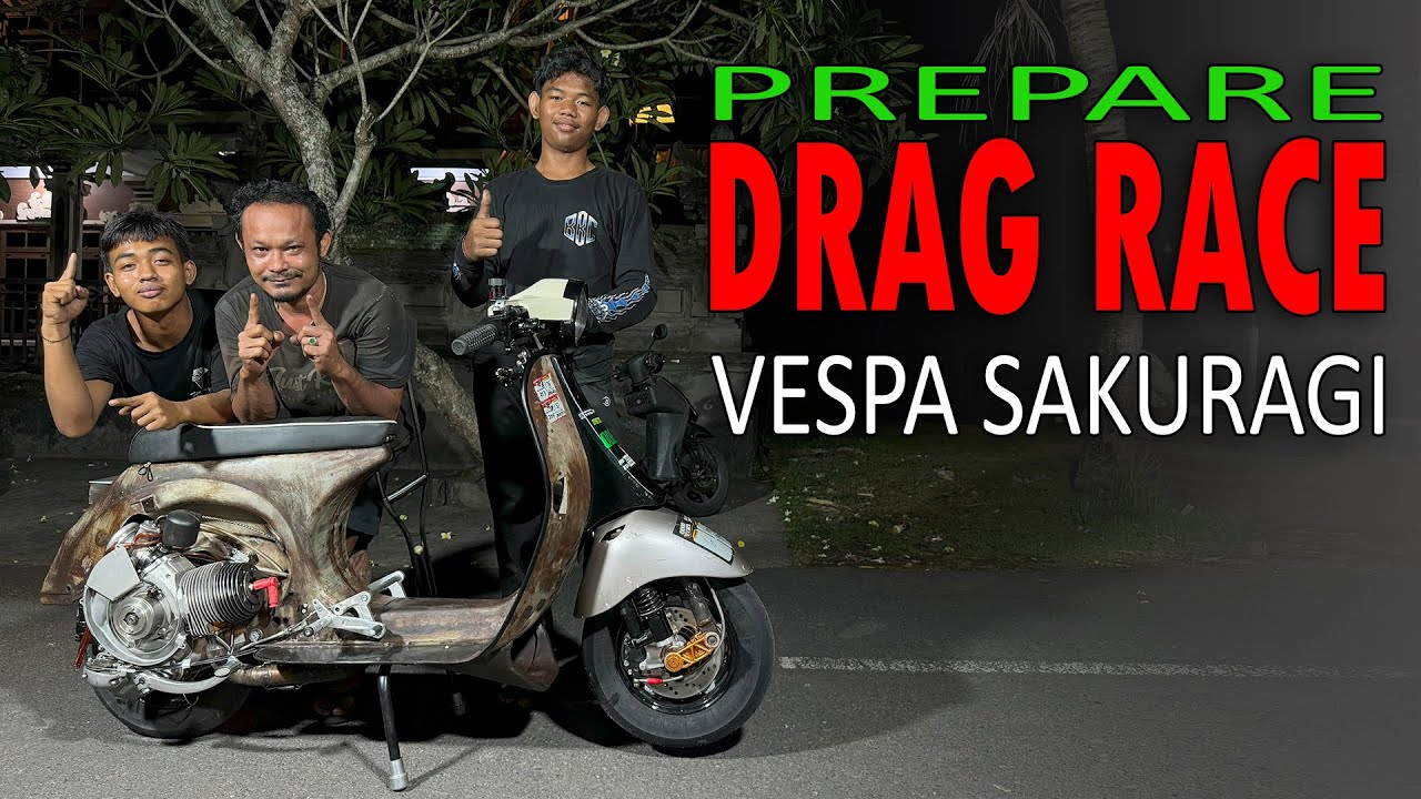 PREPARE DRAGE RACE SAKURAGI VESPA 2024 || TURUN KE JALAN RAYA || CHAVER RACING