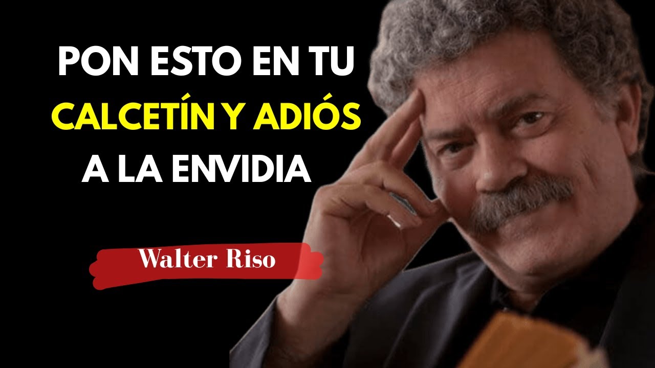 Coloca esto dentro de la media y verás cómo toda la envidia contra ti desaparecer. | Walter Riso
