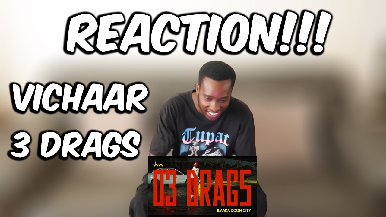Vichaar 3 Drags (English Translation) REACTION