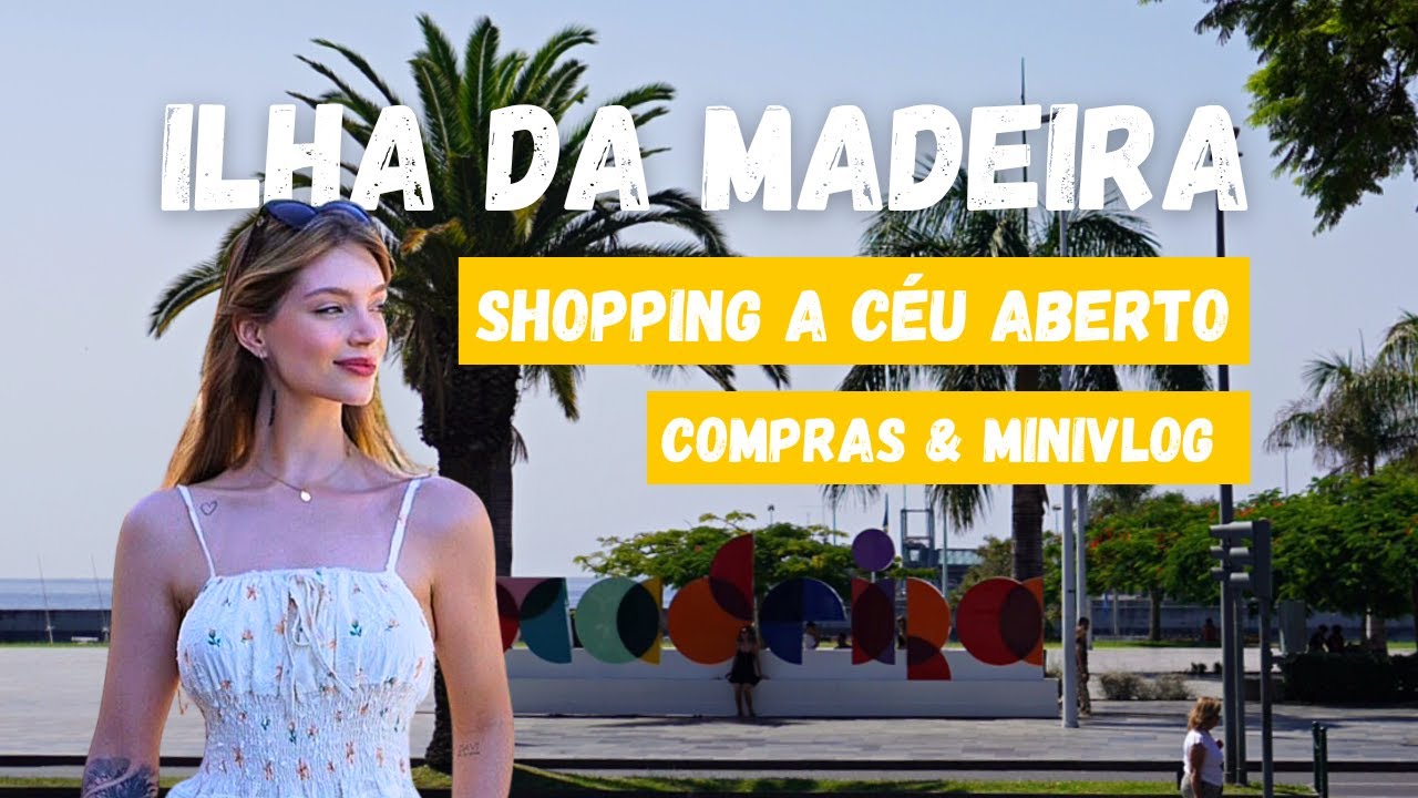 COMO É O SHOPPING A CÉU ABERTO DA ILHA DA MADEIRA?