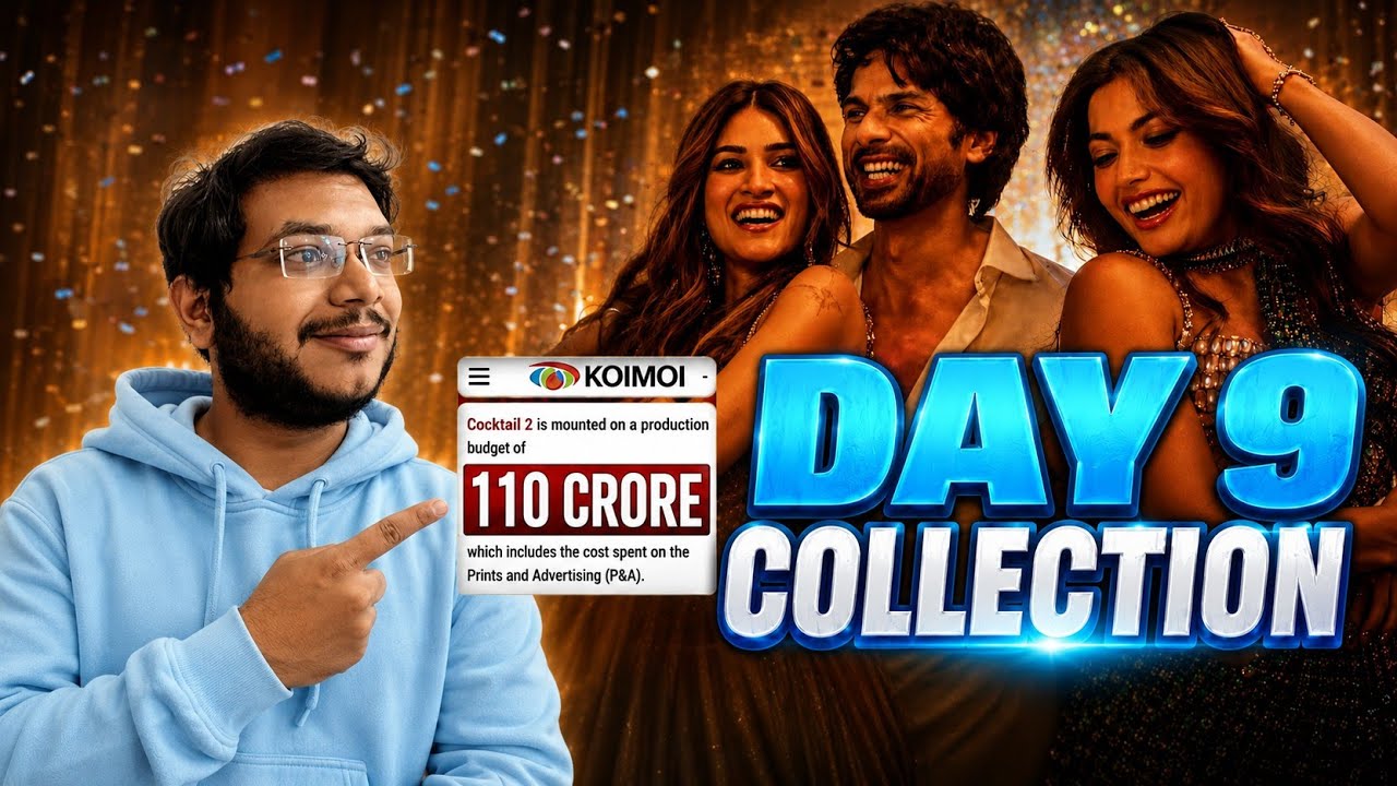 COCKTAIL 2 DAY 9 COLLECTION | COCKTAIL 2 ADVANCE BOOKING REPORT | BOX OFFICE PREDICTION WORLDWIDE 