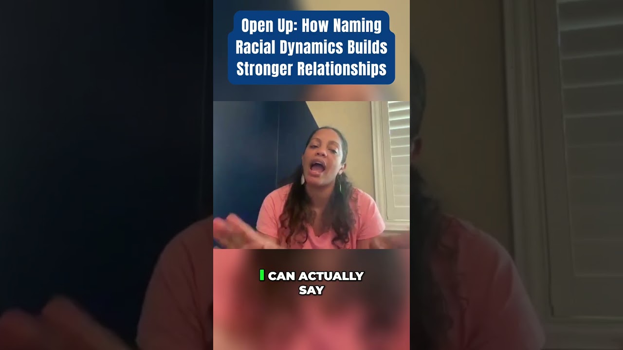 Open Up: How Naming Racial Dynamics Builds Stronger Relationships #shorts