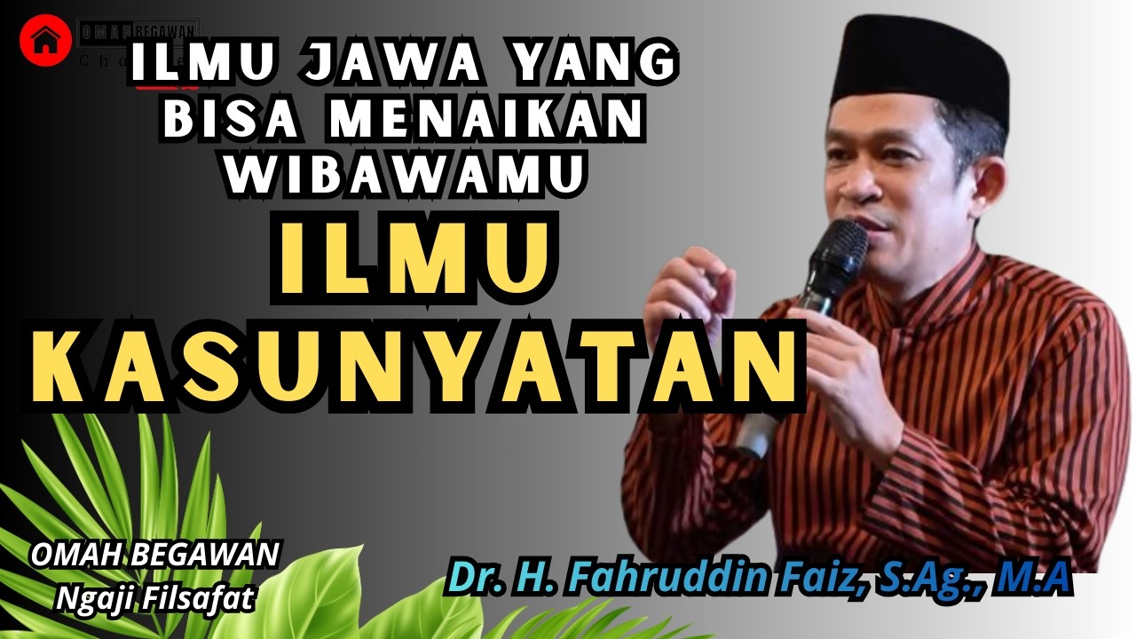 Filosofi Ilmu Jawa, Ilmu Kasunyatan Yang Membuatmu Wibawa - Ngaji Filsafat Dr. Fahruddin Faiz #jawa