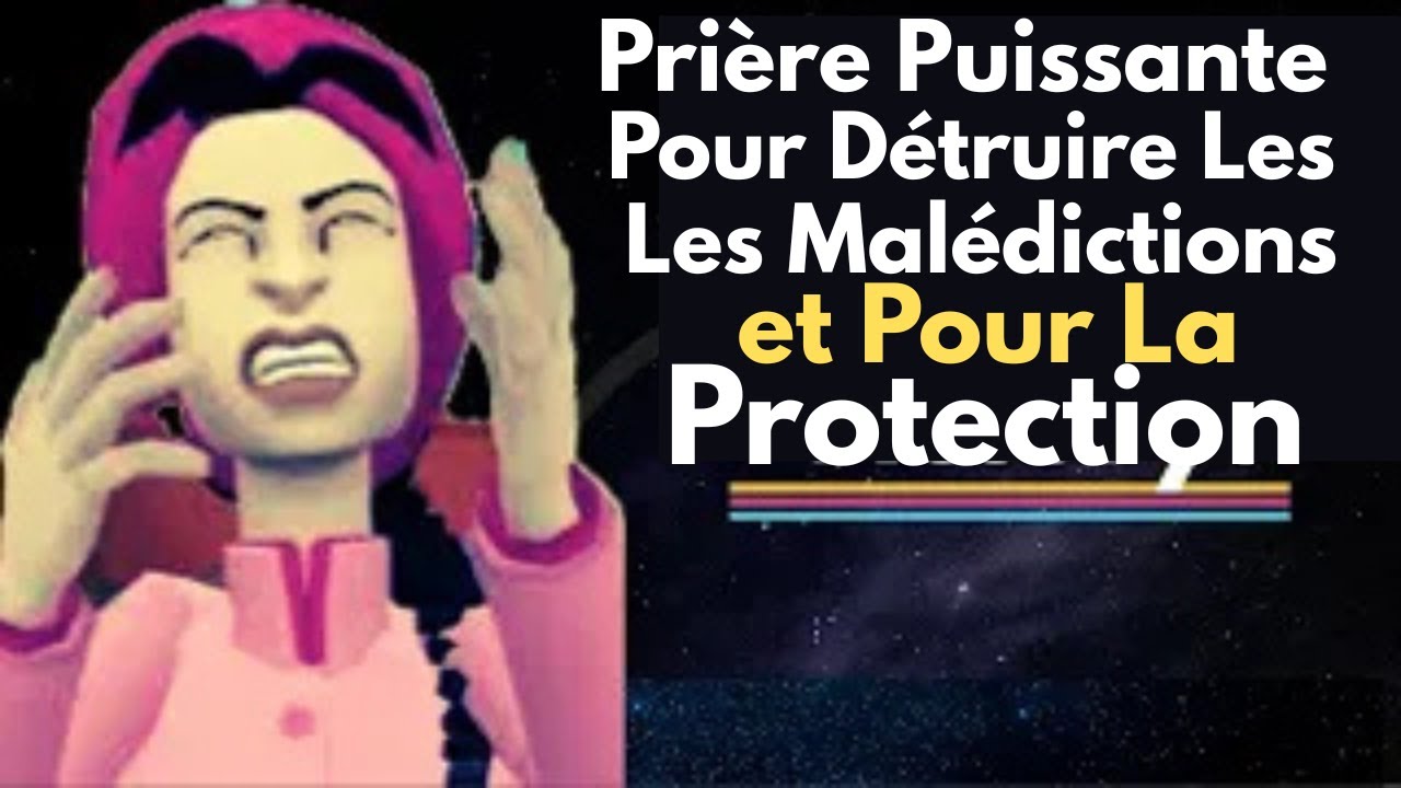 Prière Puissante Pour Détruire Les Malédictions et Pour La Protection Spirituelle