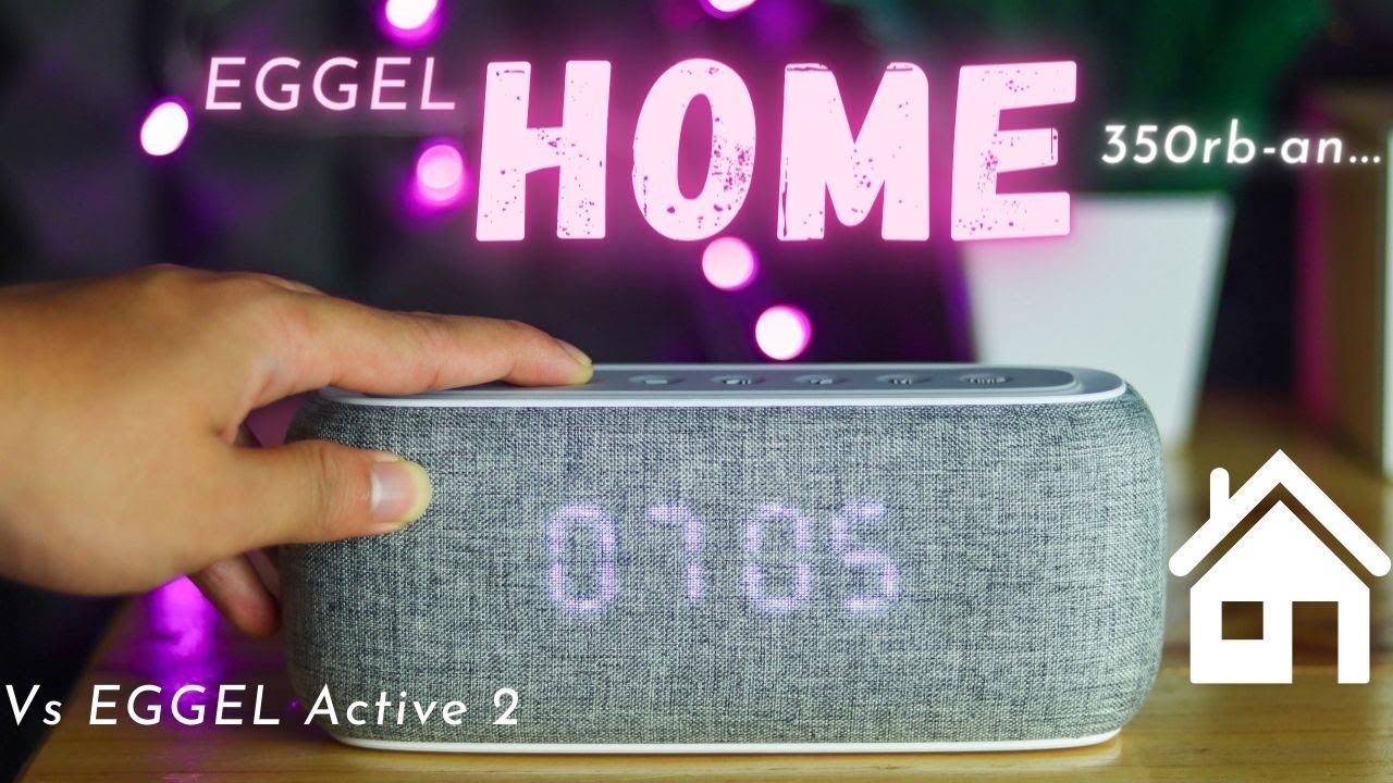 Speaker Meja dari EGGEL! REVIEW EGGEL HOME Clock + Radio Bluetooth Speaker | VS EGGEL Active 2