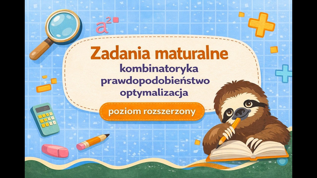 Zadania maturalne kombinatoryka, prawdopodobieństwo i optymalizacja