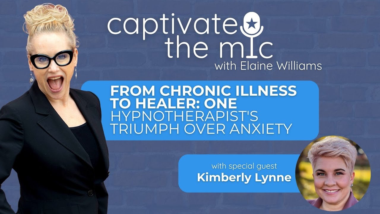 From Chronic Illness to Healer: One Hypnotherapist’s Triumph Over Anxiety with Kimberly Lynnne