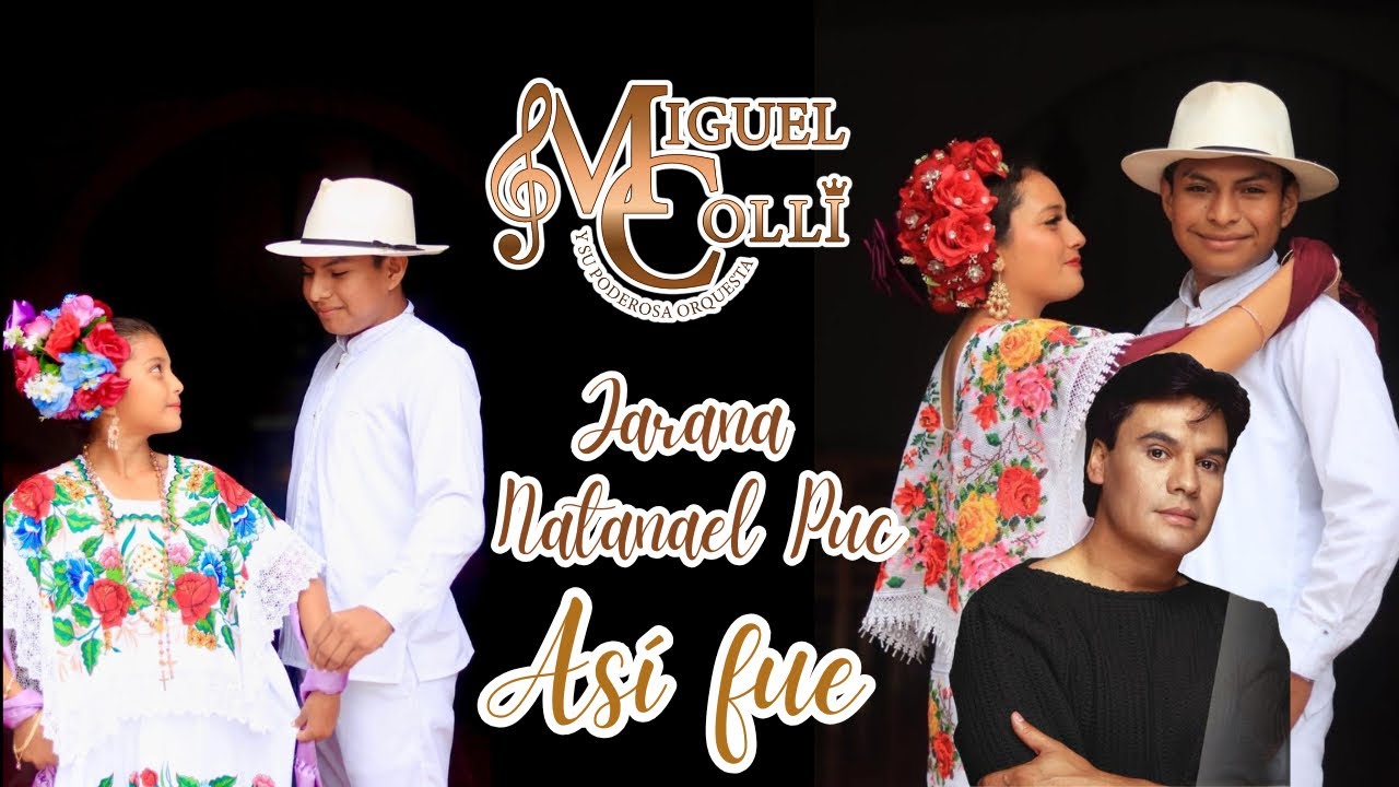 NATANAEL PUC - orquesta jaranera MIGUEL COLLI - jarana yucateca 