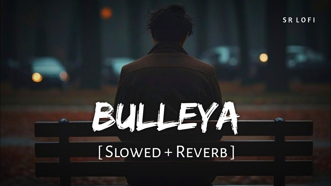 Bulleya (Slowed + Reverb) | Papon | Sultan | SR Lofi