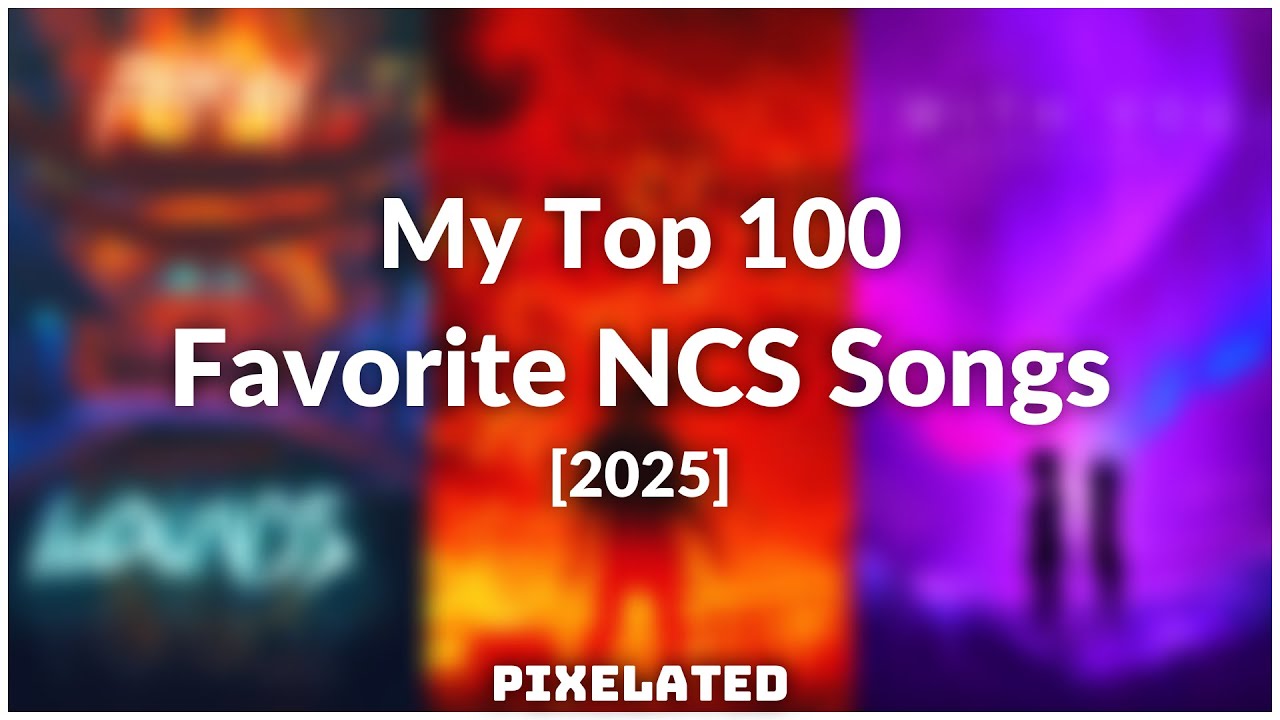 My Top 100 Favorite NCS Songs (2025)