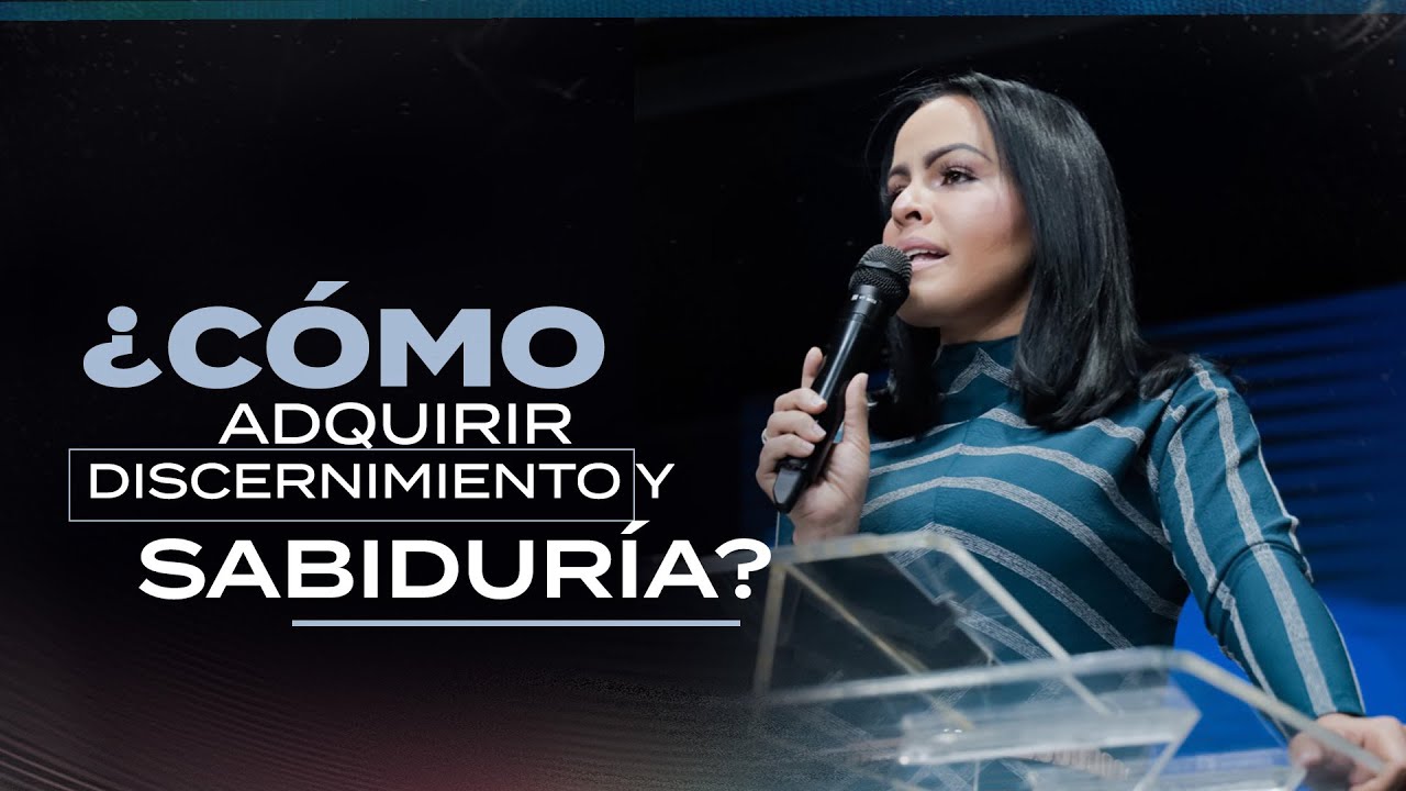 ¿CÓMO ADQUIRIR DISCERNIMIENTO Y SABIDURÍA? - Pastora Yesenia Then