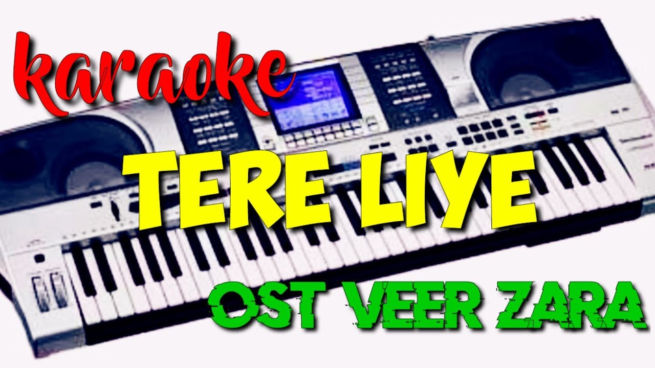 KARAOKE TERE LIYE - ost Veer Zara || tere liye