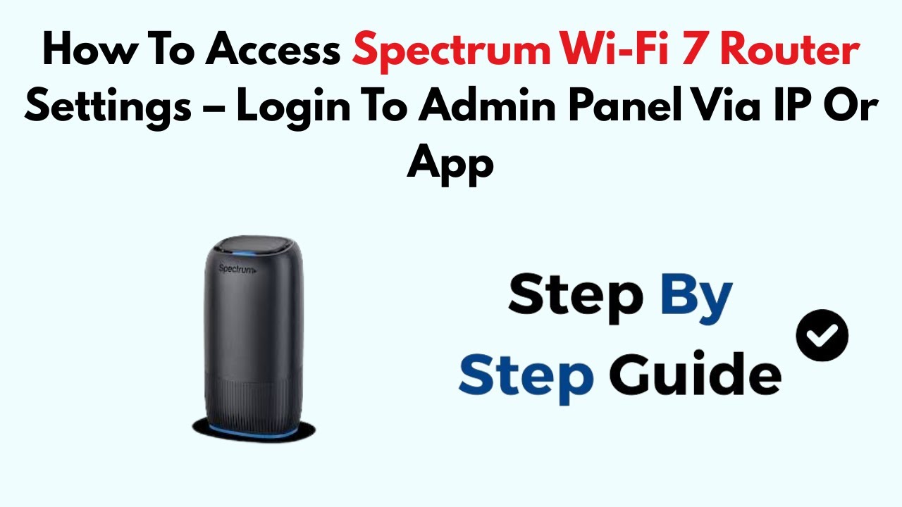 How To Access Spectrum Wi-Fi 7 Router Settings &ndash; Login To Admin Panel Via IP Or App