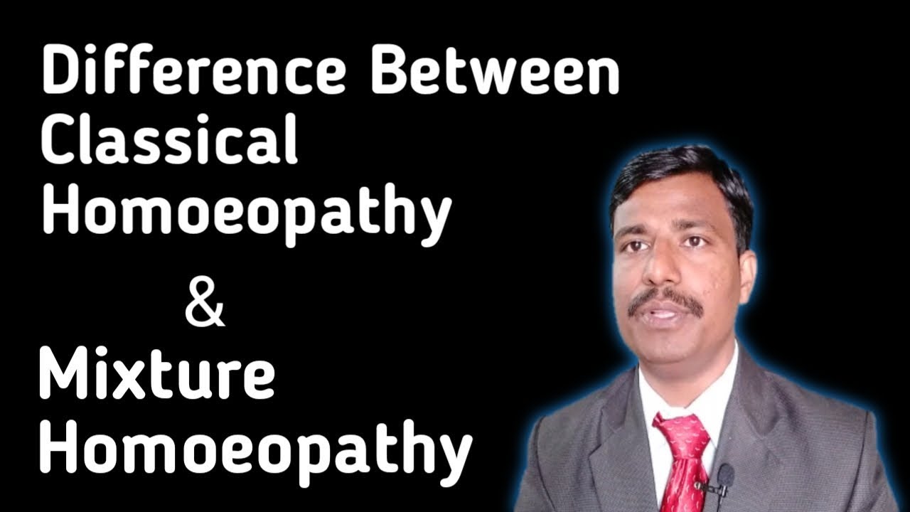 classical homeopathy # mixture homeopathy # types of homeopathy