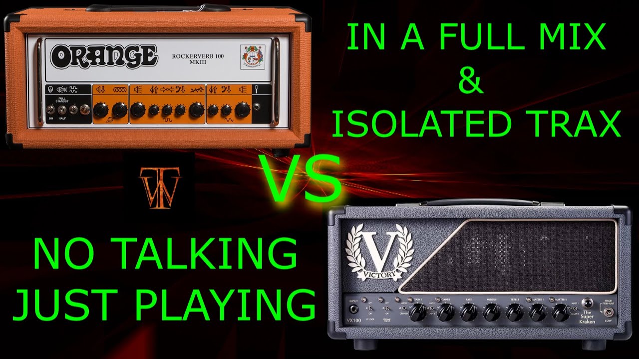 Orange Rockerverb MKIII 100 VS Victory The Super Kraken