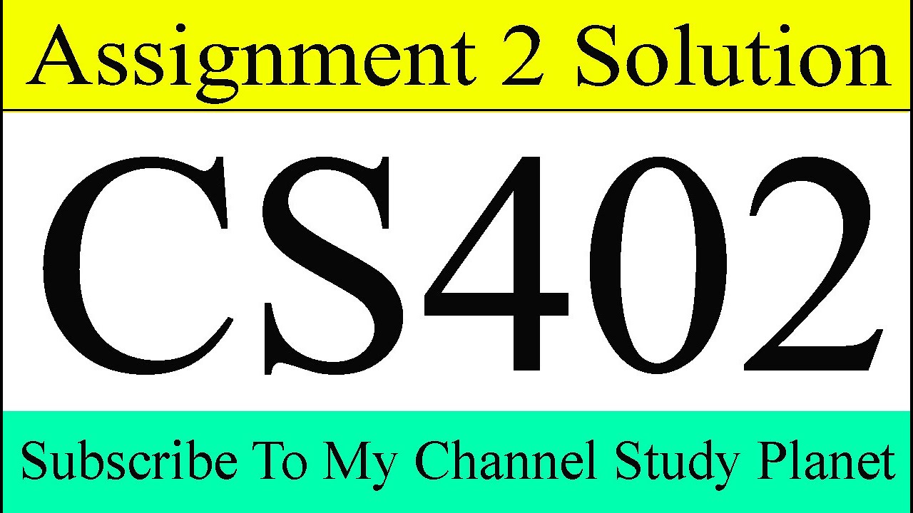 CS402 Assignment No 2 Solution Spring 2020 | Study Planet